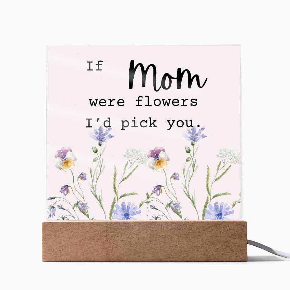 Mom Were Flowers Acrylic Plaque