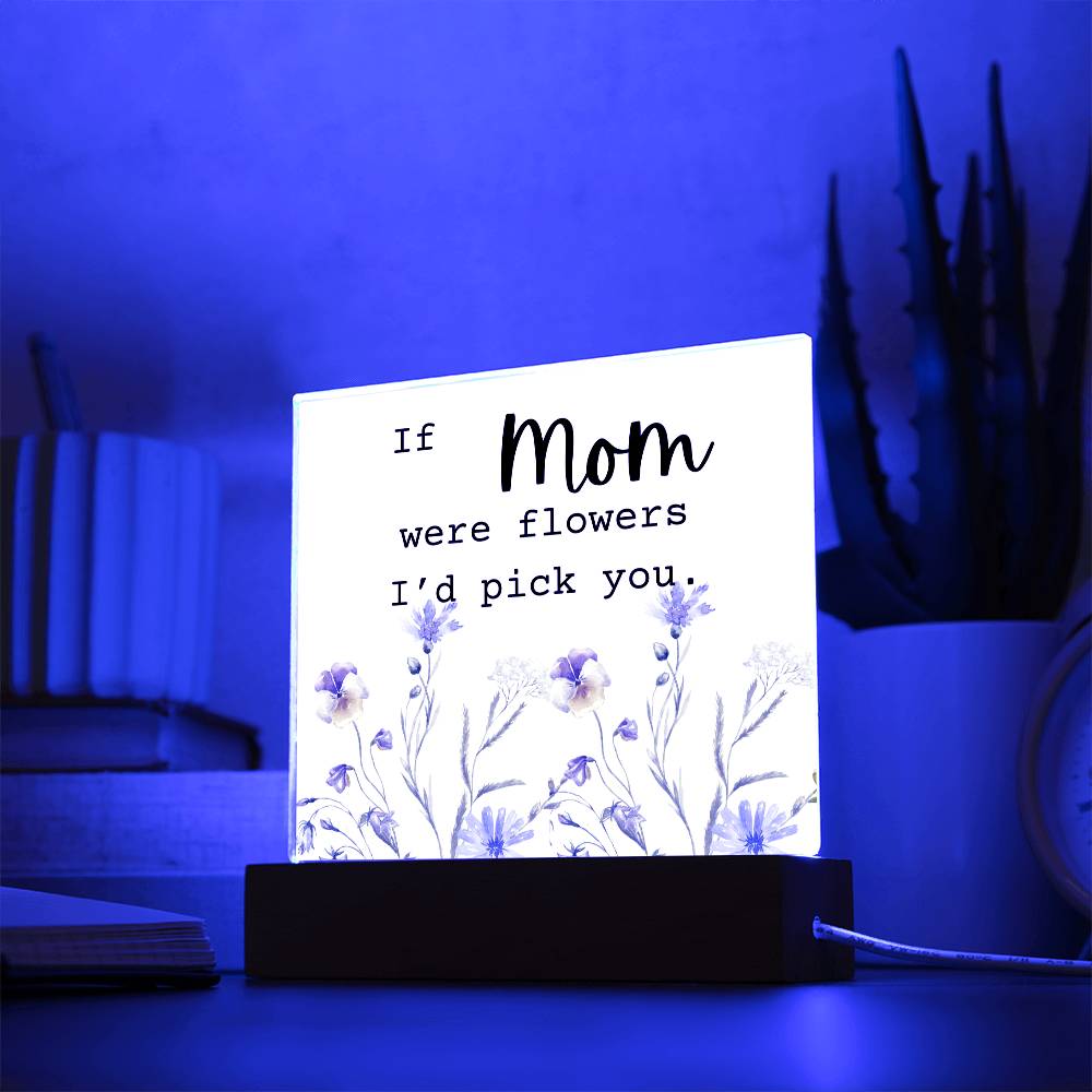Mom Were Flowers Acrylic Plaque